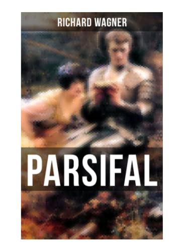 PARSIFAL: Die Legende um den Heiligen Gral von Musaicum Books